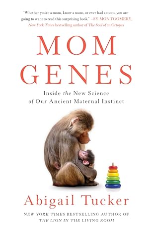 mom genes inside the new science of our ancient maternal instinct 1st edition abigail tucker 1501192876,