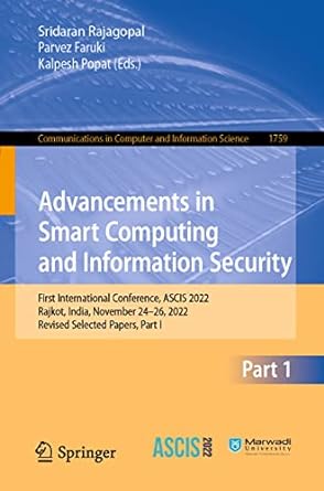 advancements in smart computing and information security first international conference ascis 2022 rajkot