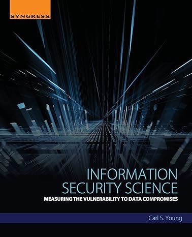 information security science measuring the vulnerability to data compromises 1st edition carl young