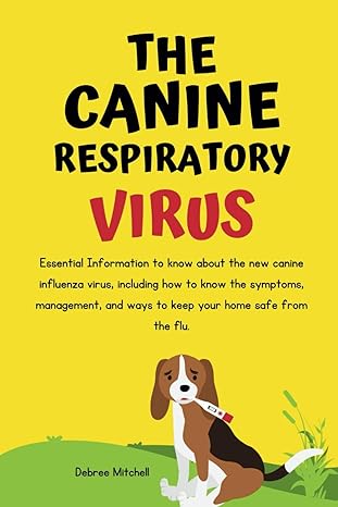 the canine respiratory virus essential information to know about the new canine influenza virus including how