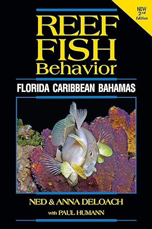 reef fish behavior florida caribbean bahamas 2nd edition ned deloach ,anna deloach ,paul humann 187834868x,