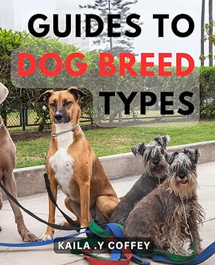 guides to dog breed types 1st edition kaila y coffey 979-8870995083