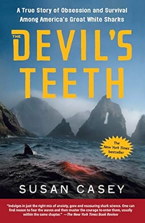 The Devils Teeth A True Story Of Obsession And Survival Among Americas Great White Sharks