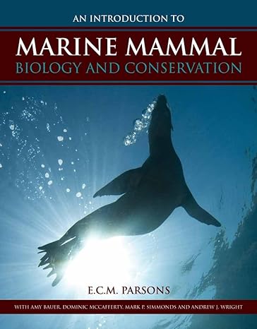 an introduction to marine mammal biology and conservation 1st edition e.c.m. parsons 0763783447,