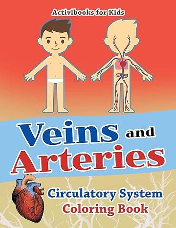 veins and arteries circulatory system coloring book 1st edition activibooks for kids 1683216407,