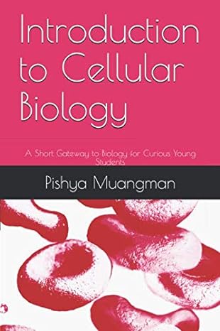 introduction to cellular biology a short gateway to biology for curious young students 1st edition pishya