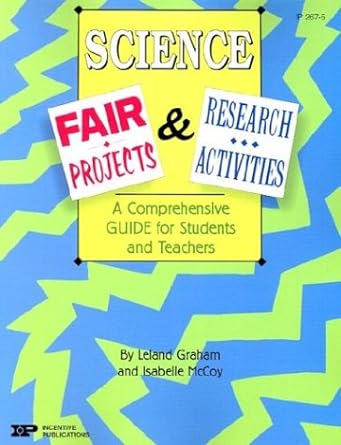 science fair projects and research activities a comprehensive guide for students and teachers 1st edition