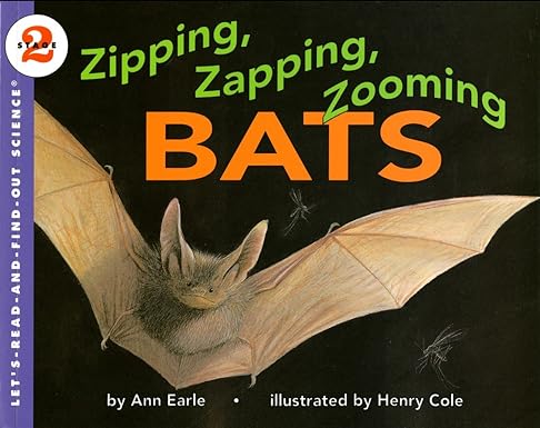 zipping zapping zooming bats 1st edition ann earle ,henry cole 006445133x, 978-0064451338