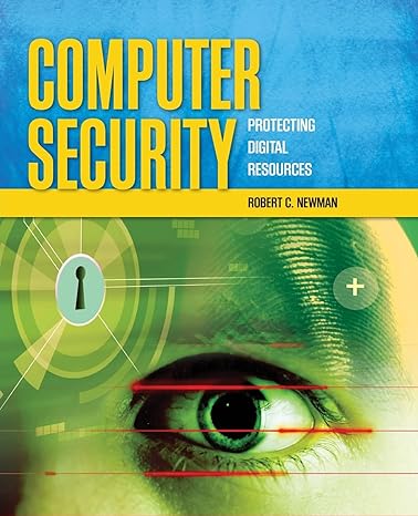 computer security protecting digital resources 1st edition robert c newman 0763759945, 978-0763759940