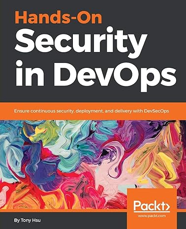hands on security in devops ensure continuous security deployment and delivery with devsecops 1st edition