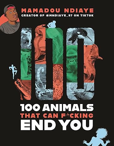 100 animals that can f cking end you 1st edition mamadou ndiaye 0316453773, 978-0316453776
