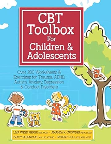 cbt toolbox for children and adolescents over 200 worksheets and exercises for trauma adhd autism anxiety