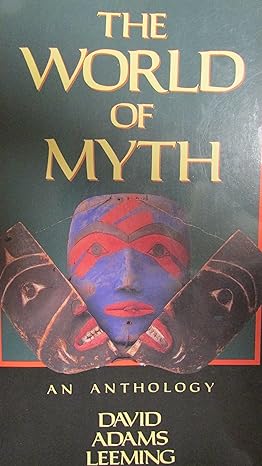the world of myth an anthology 1st edition david adams leeming 0195074750, 978-0195074758