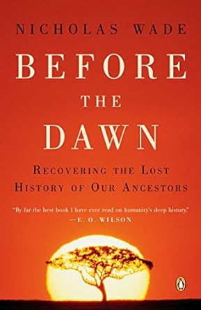 before the dawn recovering the lost history of our ancestors 1st edition nicholas wade 014303832x,