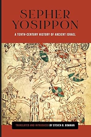 sepher yosippon a tenth century history of ancient israel 1st edition steven b. bowman 0814349439,