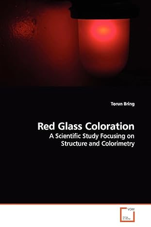 red glass coloration a scientific study focusing on structure and colorimetry 1st edition torun bring