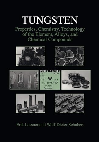 tungsten properties chemistry technology of the element alloys and chemical compounds 1st edition erik