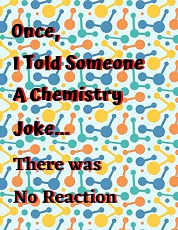 once i told someone a chemistry joke there was no reaction 1st edition walter whyte 979-8638993368