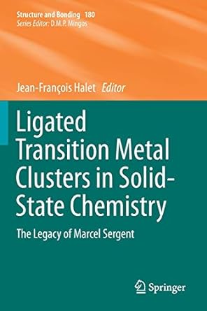 ligated transition metal clusters in solid state chemistry the legacy of marcel sergent 1st edition jean fran
