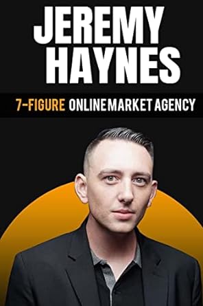 7 figure online market agency 1st edition jeremy haynes 198575567x, 978-1985755673