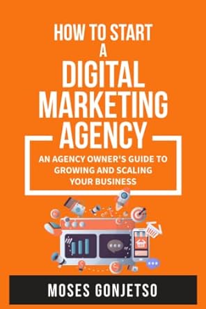 how to start a digital marketing agency an agency owners guide to growing and scaling your business 1st