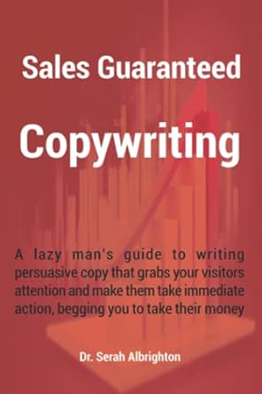sales guaranteed copywriting a lazy man s guide to writing persuasive copy that grabs your visitors attention