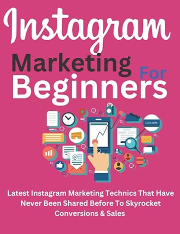 instagram marketing for beginners latest instagram marketing technics that have never been shared before to