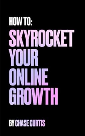 how to skyrocket your online growth 1st edition chase curtis 979-8862242393