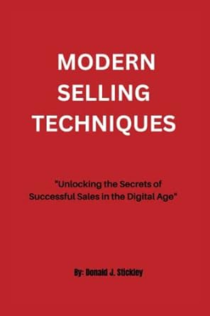 modern selling techniques unlocking the secrets of successful sales in the digital age 1st edition donald j