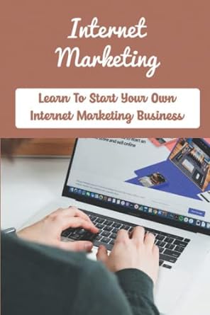 internet marketing learn to start your own internet marketing business 1st edition niesha penton b0bgnmkj54