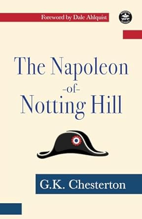 the napoleon of notting hill  g k chesterton ,jennifer daniels ,dale ahlquist 1680575171, 978-1680575170