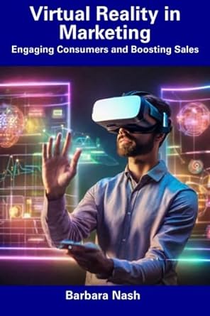 virtual reality in marketing engaging consumers and boosting sales 1st edition barbara nash 979-8857504710