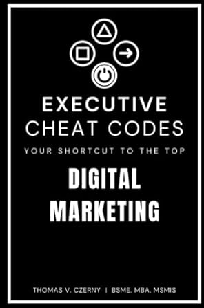 executive cheat codes your shortcut to the top digital marketing 1st edition thomas v czerny 979-8377158615
