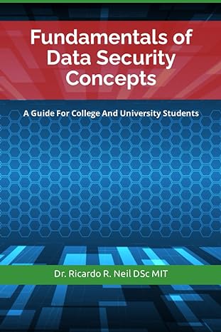 fundamentals of data security concepts a guide for college and university students 1st edition dr ricardo r