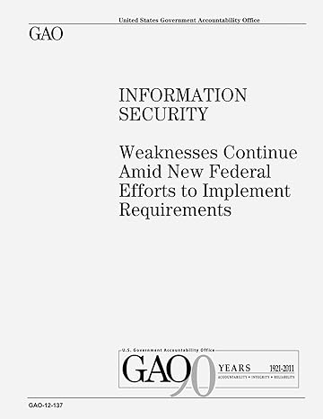 information security weaknesses continue amid new federal efforts to implement requirements 1st edition u.s.