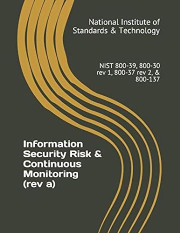 Information Security Risk And Continuous Monitoring NIST 800 39 800 30 Rev 1 800 37 Rev 2 And 800 137