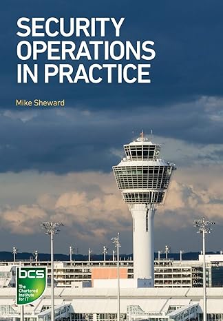security operations in practice 1st edition mike sheward 178017506x, 978-1780175065