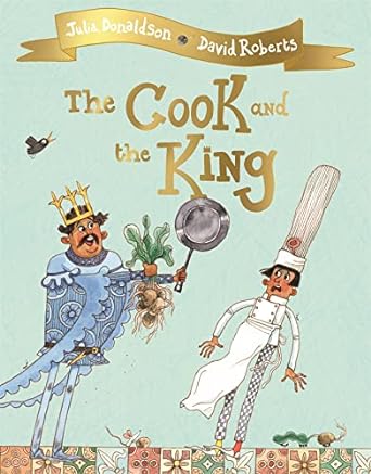 the cook and the king  julia donaldson 1509813780, 978-1509813780