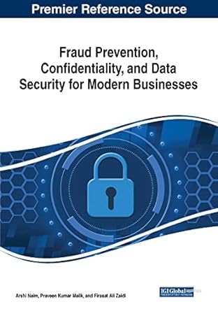 fraud prevention confidentiality and data security for modern businesses 1st edition arshi naim ,praveen