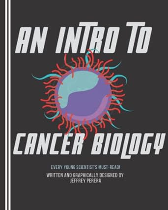 an intro to cancer biology every young scientist s must read 1st edition jeffrey m perera 979-8412687827