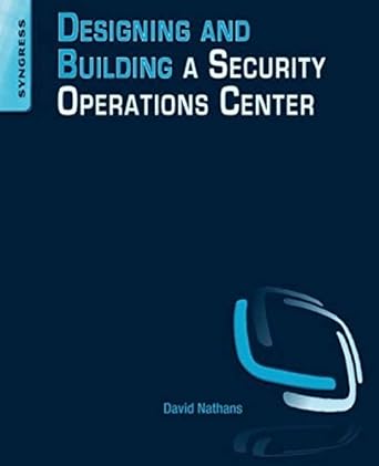 designing and building security operations center 1st edition david nathans 0128008997, 978-0128008997