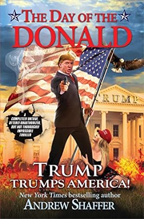 the day of the donald trump trumps america  andrew shaffer 1683310454, 978-1683310457