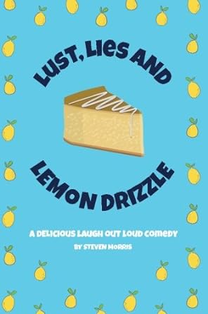 lust lies and lemon drizzle a delicious laugh out loud comedy  steven morris 1540803112, 978-1540803115
