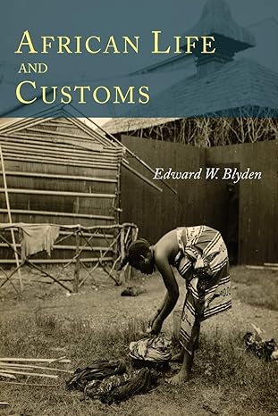 african life and customs 1st edition edward w blyden 1614279837, 978-1614279839