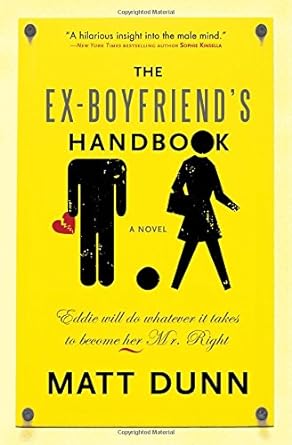 the ex boyfriends handbook eddie will do whatever it takes to become her mr right  matt dunn 1402243456,