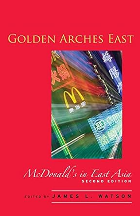 golden arches east mcdonald s in east asia 2nd edition james watson 0804749892, 978-0804749893