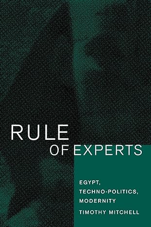 rule of experts egypt techno politics modernity 1st edition timothy mitchell 0520232623, 978-0520232624