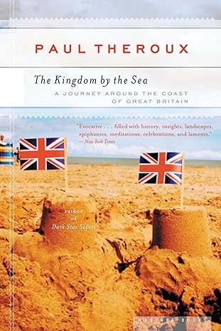the kingdom by the sea a journey around the coast of great britain 1st edition paul theroux 0618658955,