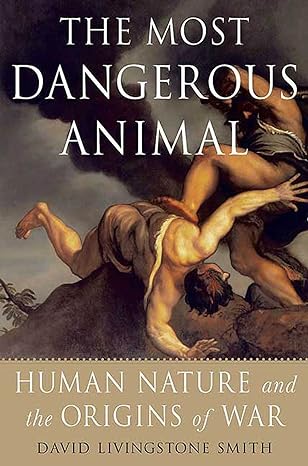 the most dangerous animal 1st edition david smith 0312537441, 978-0312537449