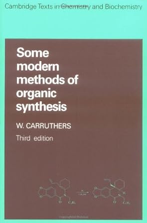 some modern methods of organic synthesis 3rd edition w carruthers 0521311179, 978-0521311175